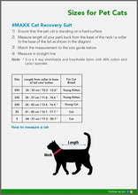 Load image into Gallery viewer, MAXX CAT E Collar Alternative Medical Pet Clothing Recovery Suit for Cats &amp; Dogs After Surgery - 
